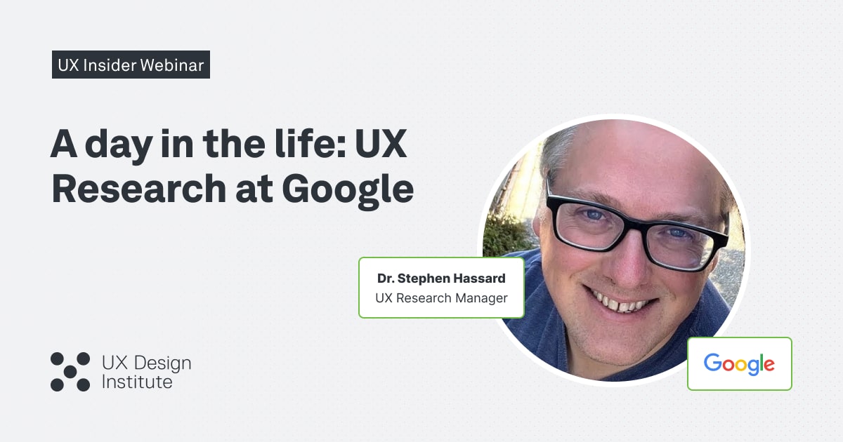 Google User Research Program A day in the life of a UX Researcher at Google | UX Design Institute